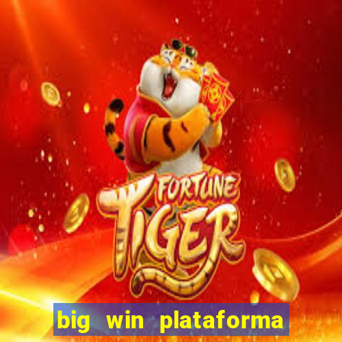 big win plataforma de jogos